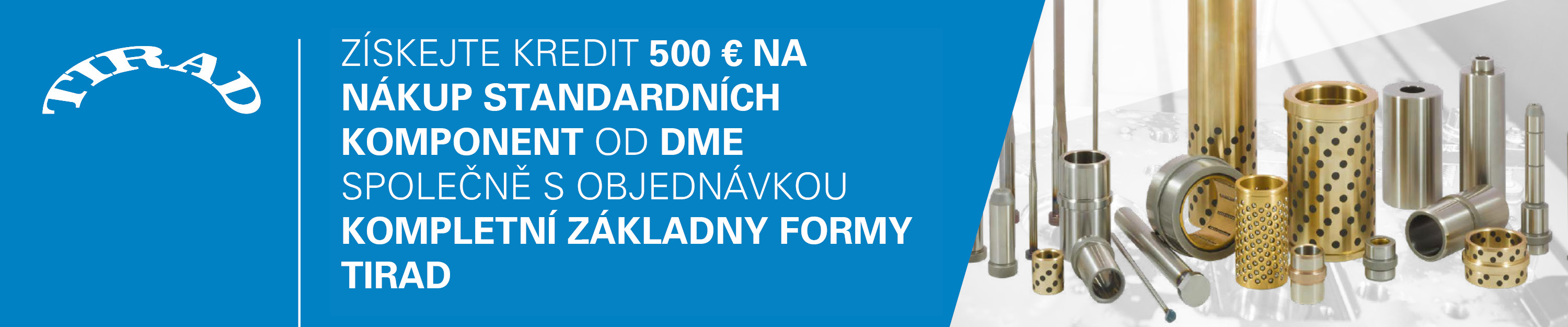 ZÍSKEJTE KREDIT AŽ 500 € NA NÁKUP STANDARDNÍCH KOMPONENT OD DME